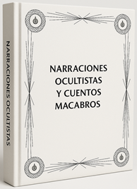 NARRACIONES OCULTISTAS Y CUENTOS MACABROS